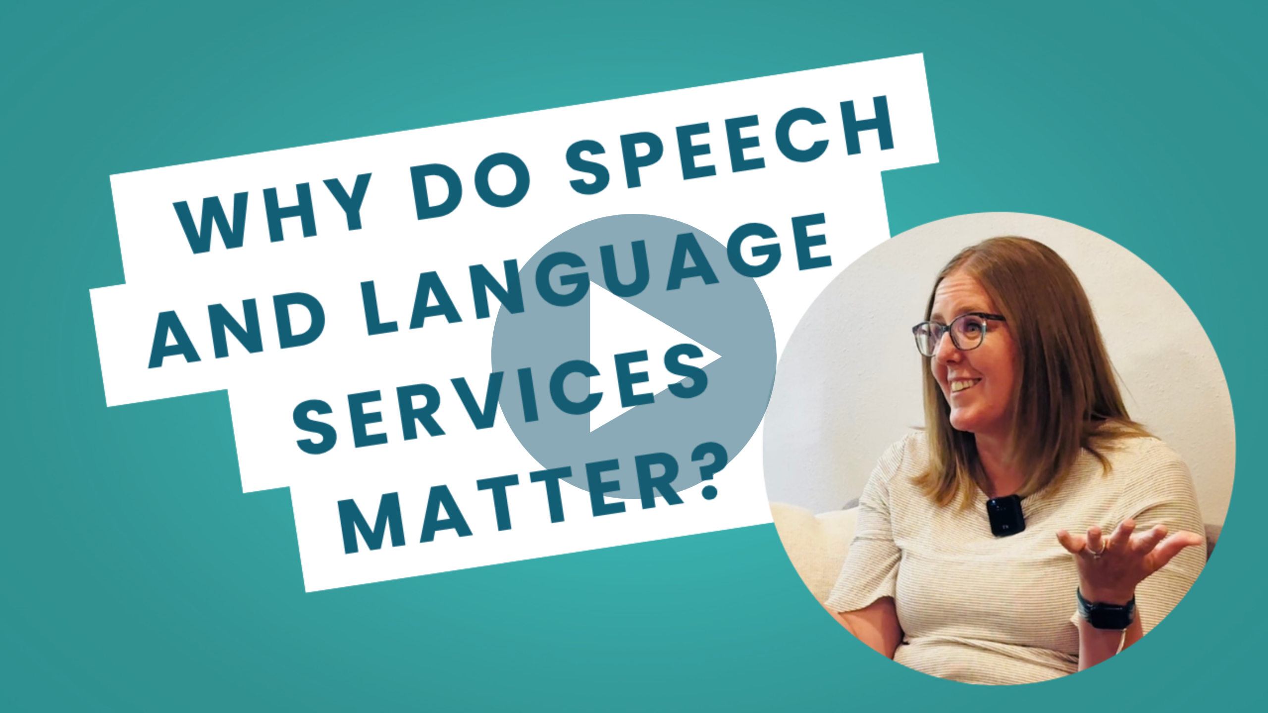 Video 7-Why Speech Language Matters